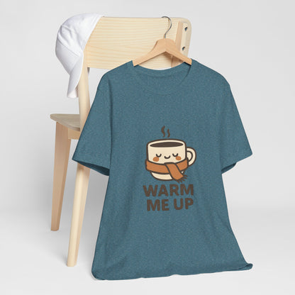 Warm Me Up Coffee Cup Unisex Jersey Short Sleeve Tee T-shirt