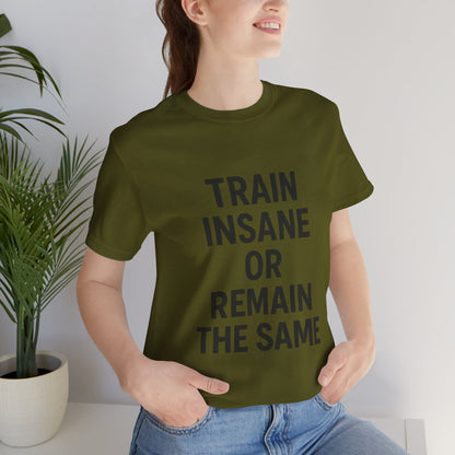 Train Insane Unisex Jersey Short Sleeve Tee T-shirt