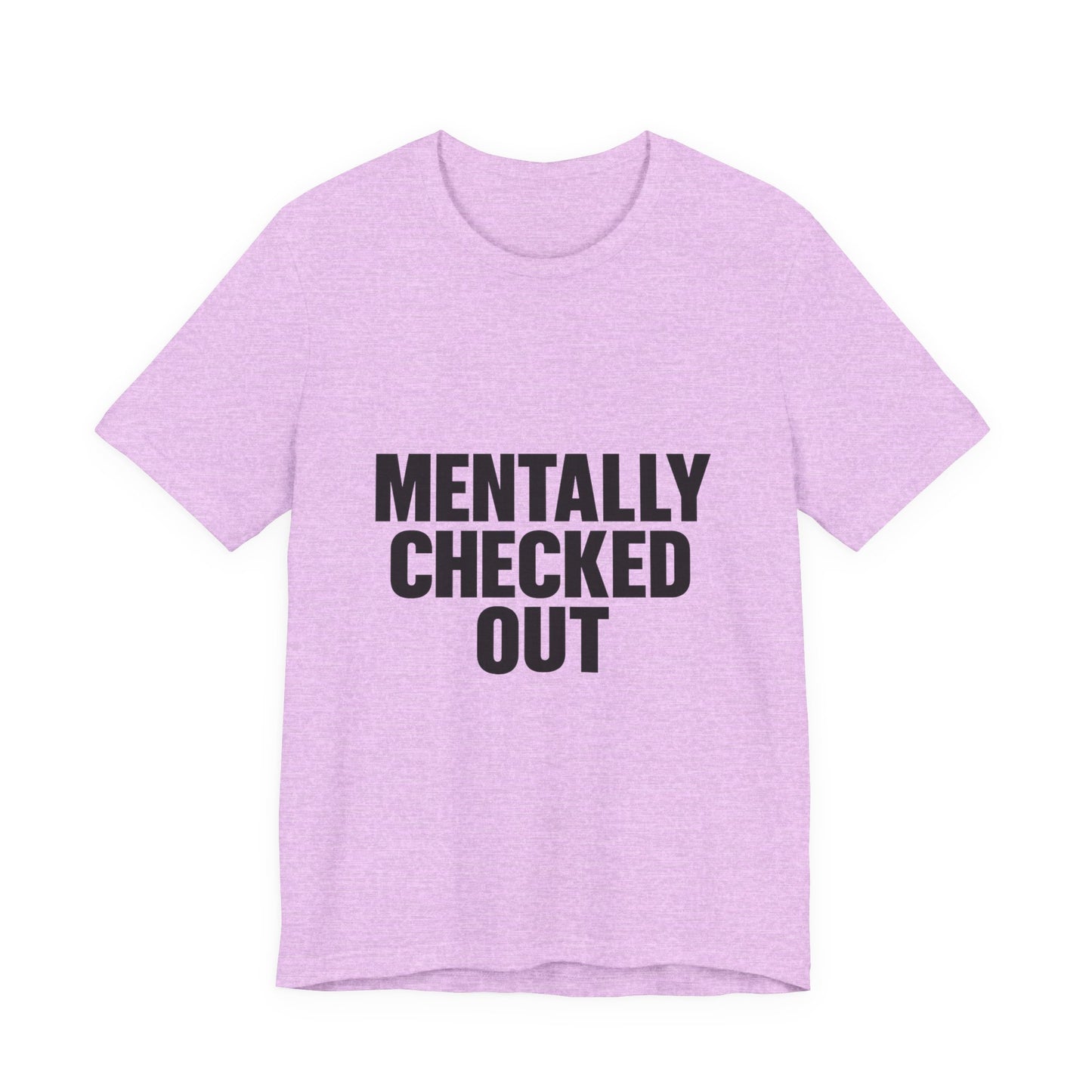 Mentally Checked Out Introvert Humor Unisex Jersey Short Sleeve Tee T-shirt