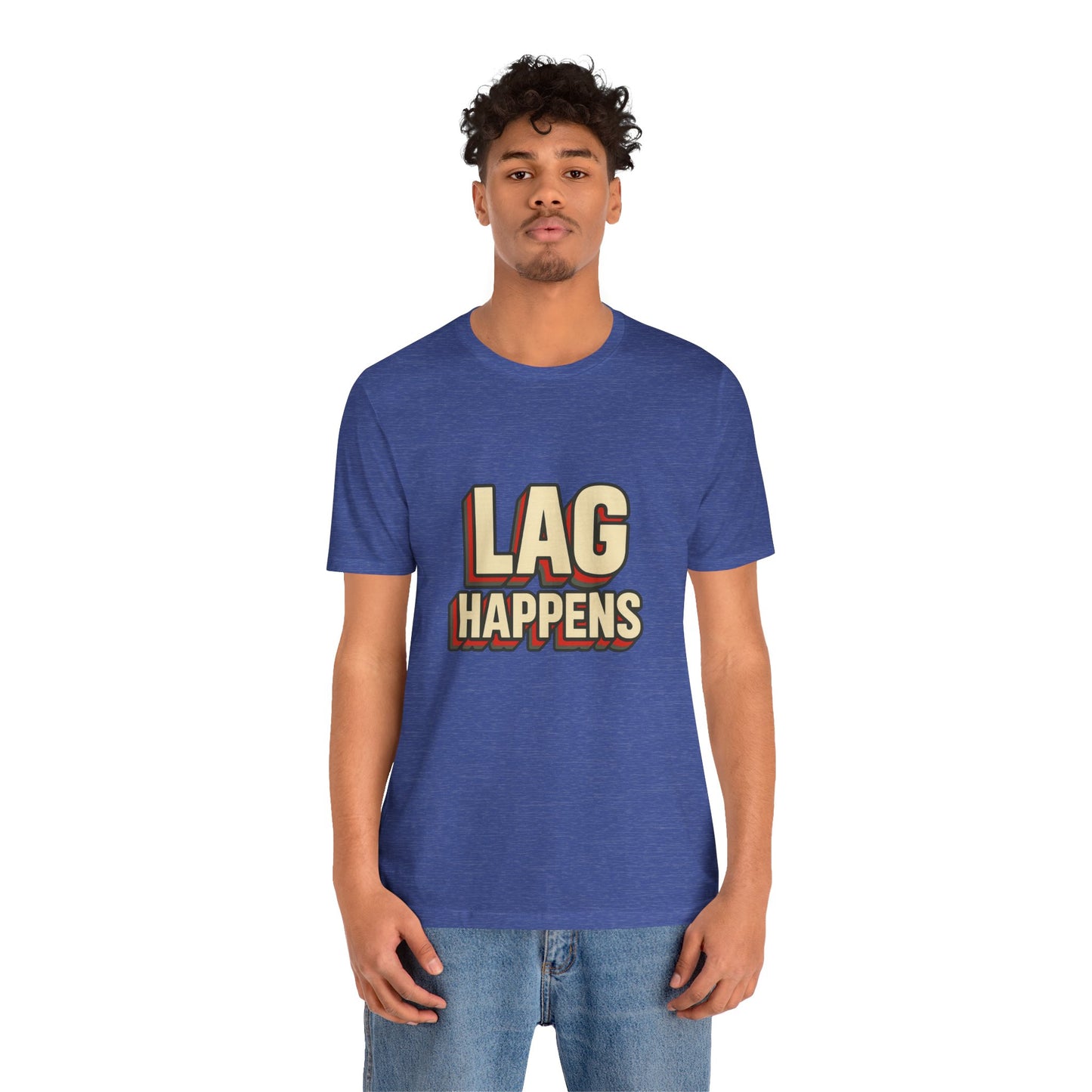 Lag Happens Gamers Humor Unisex Jersey Short Sleeve Tee T-shirt