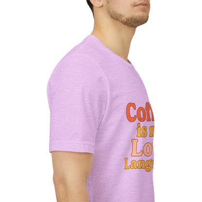 Coffee Is My Love Language Unisex Jersey Short Sleeve Tee T-shirt