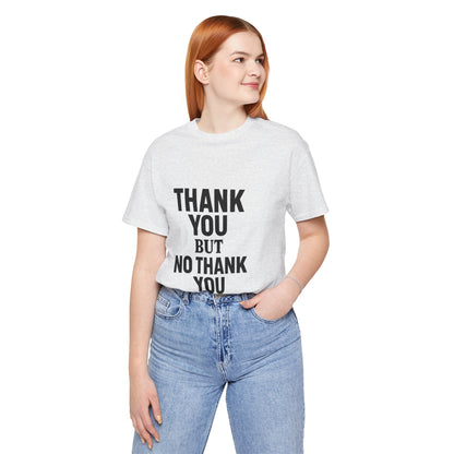 Thank You But No Thank You In Black Unisex Jersey Short Sleeve Tee T-shirt