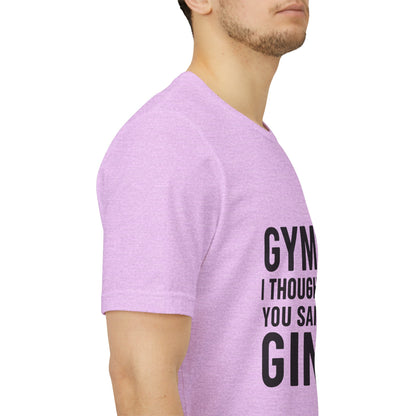 I Thought You Said Gin Unisex Jersey Short Sleeve Tee T-shirt
