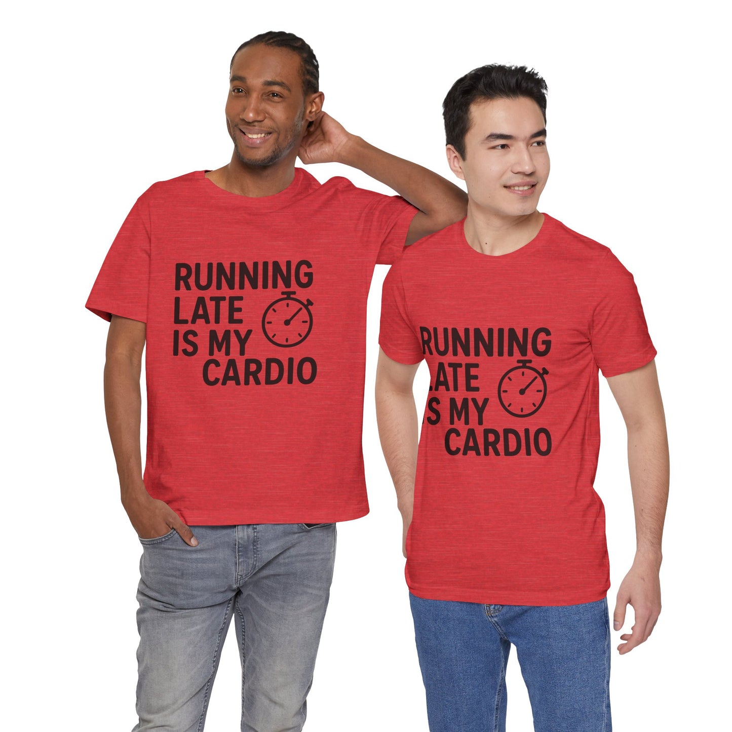 Running Late Is My Cardio Unisex Jersey Short Sleeve Tee T-shirt