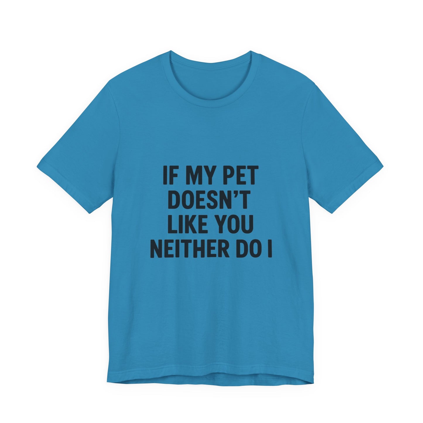 If My Dog Doesn't Like You Unisex Jersey Short Sleeve Tee T-shirt
