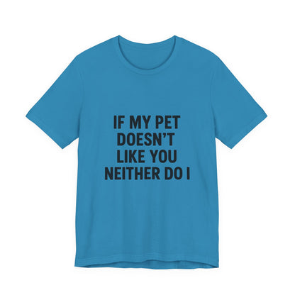 If My Dog Doesn't Like You Unisex Jersey Short Sleeve Tee T-shirt