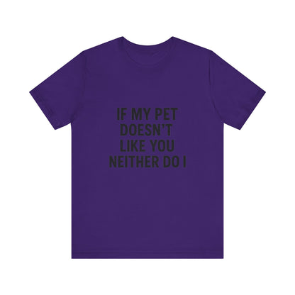 If My Dog Doesn't Like You Unisex Jersey Short Sleeve Tee T-shirt