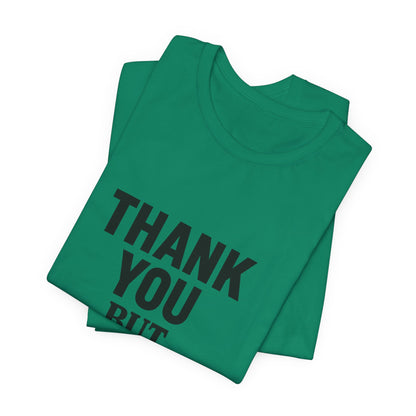 Thank You But No Thank You In Black Unisex Jersey Short Sleeve Tee T-shirt