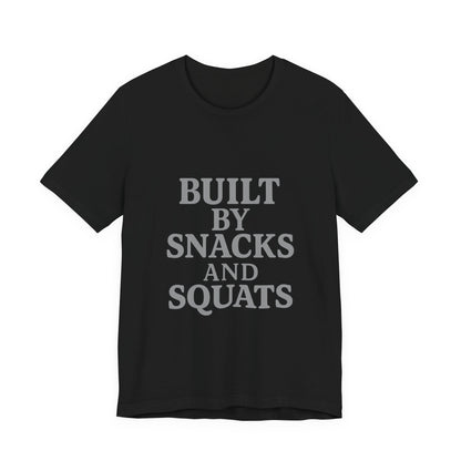 Built By Snacks And Squats Gym Humor Unisex Jersey Short Sleeve Tee T-shirt