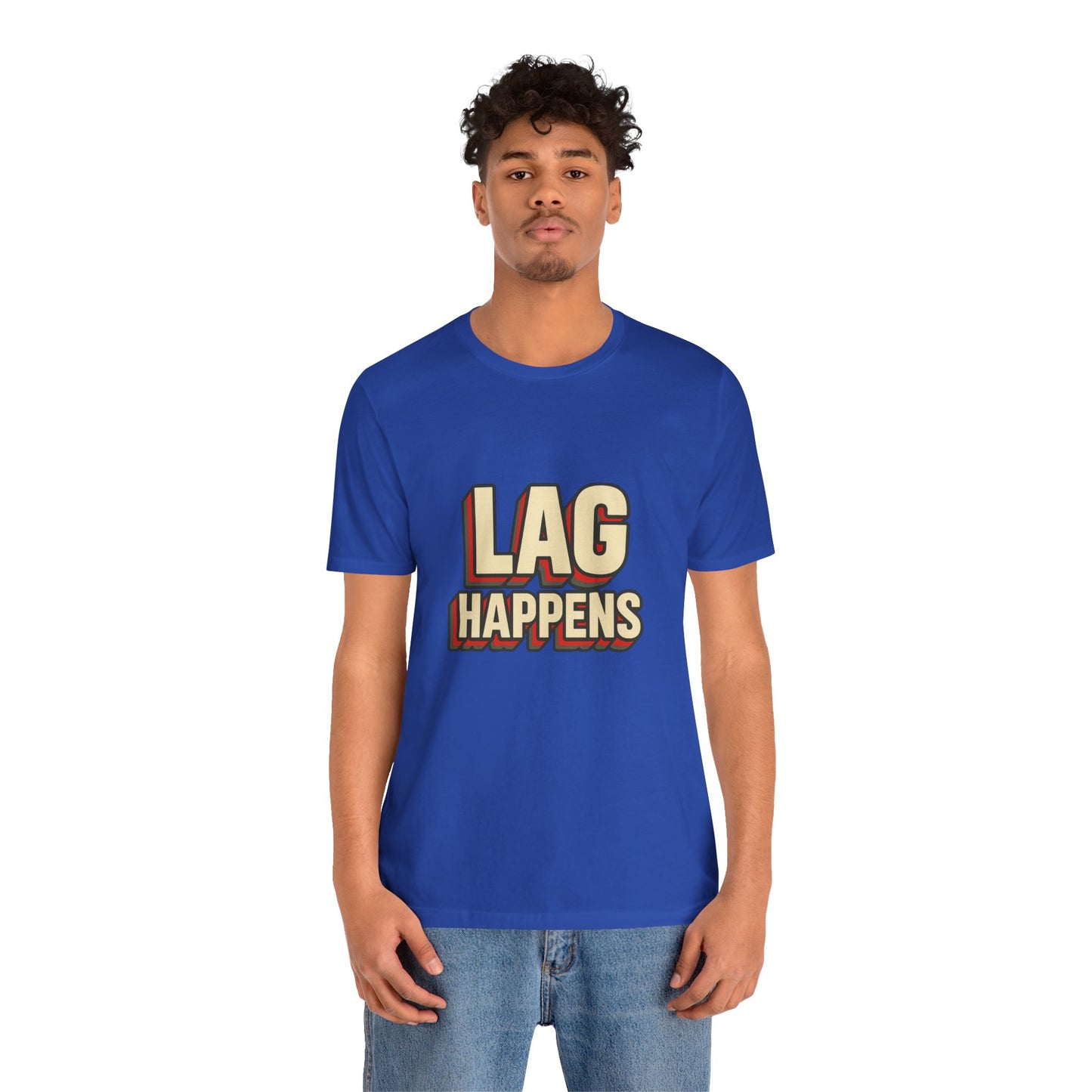 Lag Happens Gamers Humor Unisex Jersey Short Sleeve Tee T-shirt