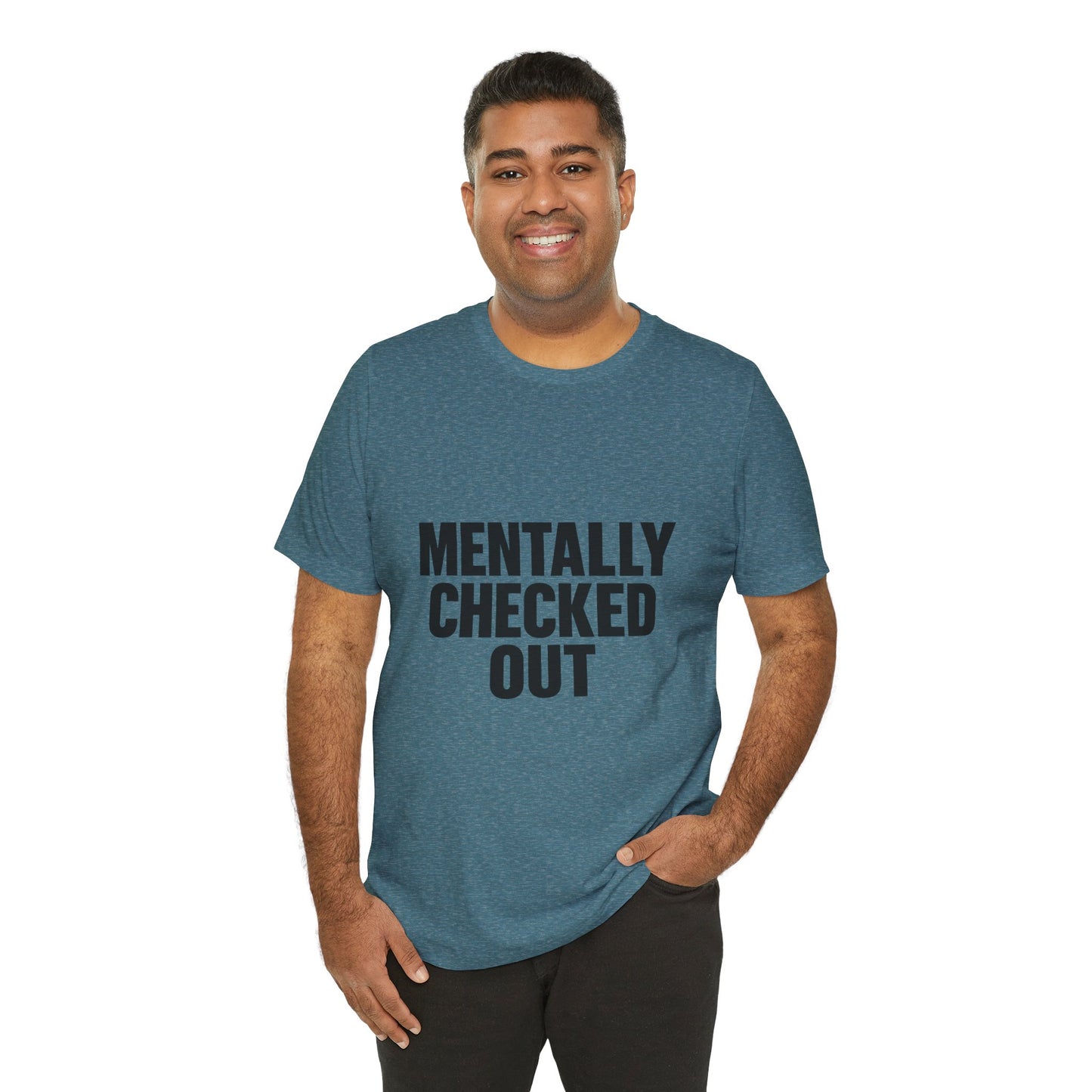 Mentally Checked Out Introvert Humor Unisex Jersey Short Sleeve Tee T-shirt