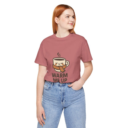 Warm Me Up Coffee Cup Unisex Jersey Short Sleeve Tee T-shirt