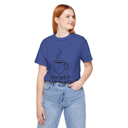 Brewed For Peace Coffee Humor Unisex Jersey Short Sleeve Tee T-shirt