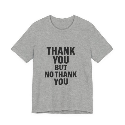 Thank You But No Thank You In Black Unisex Jersey Short Sleeve Tee T-shirt