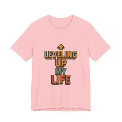 Leveling Up My Life Unisex Jersey Short Sleeve Tee T-shirt