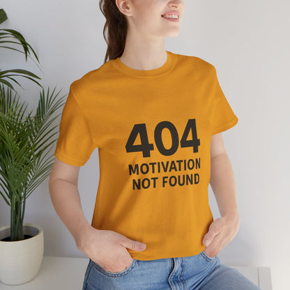 404 Motivation Not Found Introverts Humor Unisex Jersey Short Sleeve Tee T-shirt