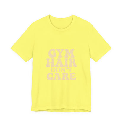 Gym Hair Don't Care Unisex Jersey Short Sleeve Tee T-shirt