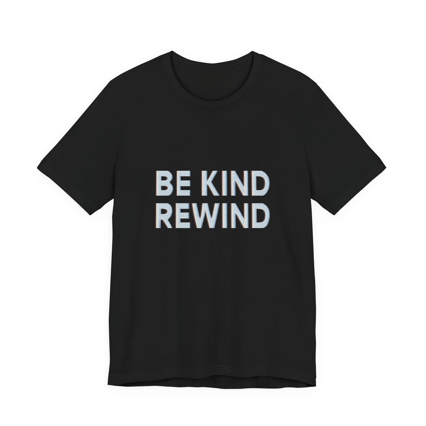 Be Kind Rewind Unisex Jersey Short Sleeve Tee T-shirt