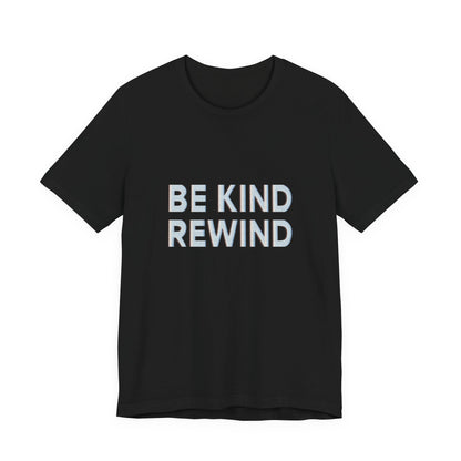 Be Kind Rewind Unisex Jersey Short Sleeve Tee T-shirt