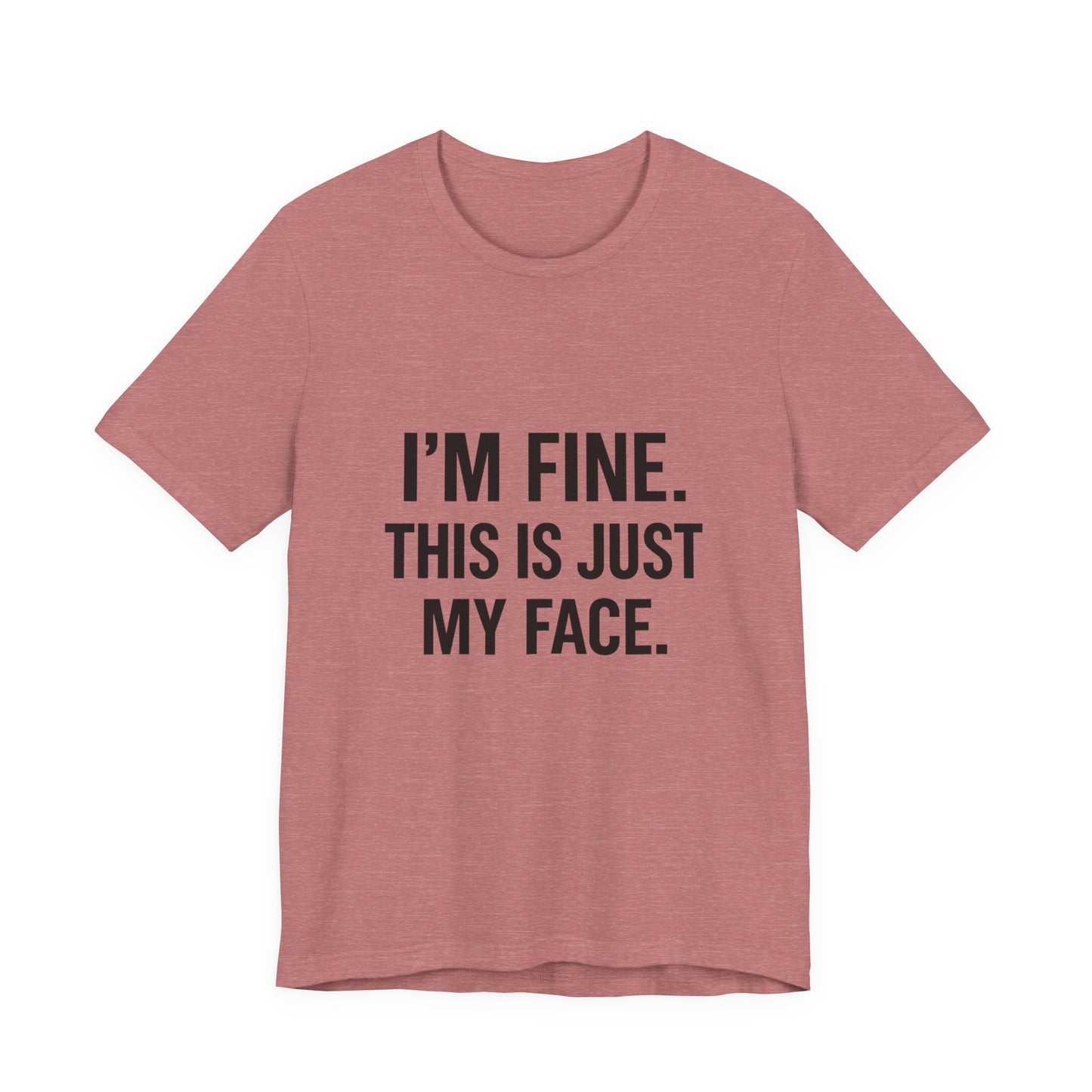 This Is Just My Face Unisex Jersey Short Sleeve Tee T-shirt