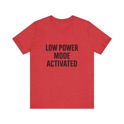 Low Battery Mode Activated Unisex Jersey Short Sleeve Tee T-shirt