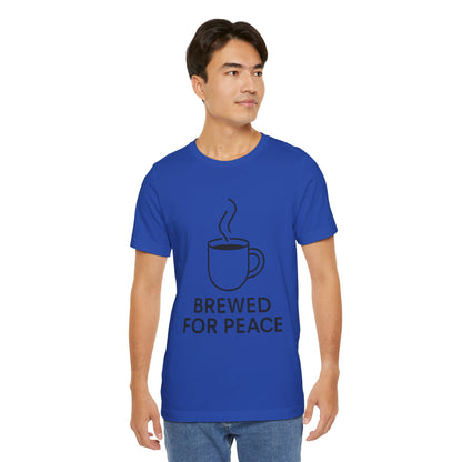 Brewed For Peace Coffee Humor Unisex Jersey Short Sleeve Tee T-shirt
