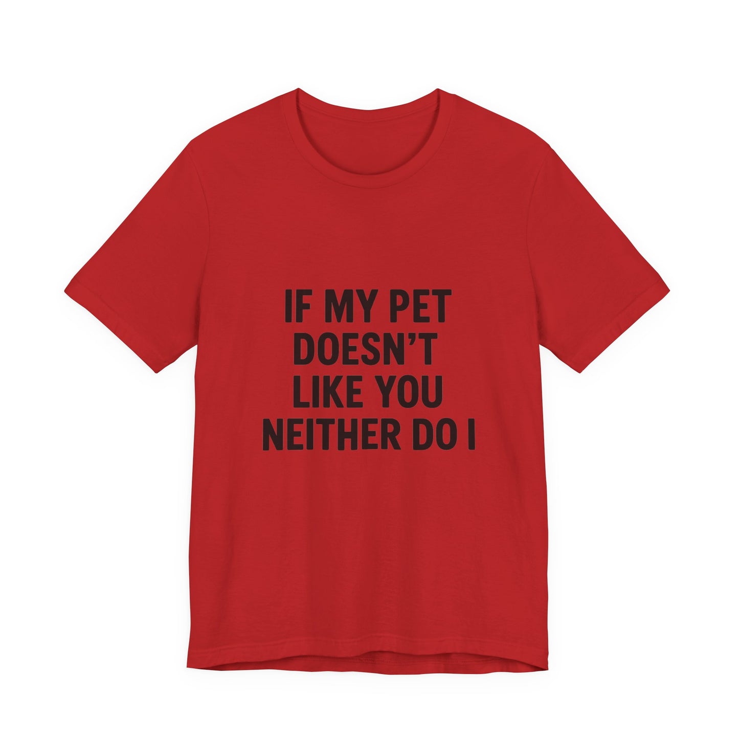 If My Dog Doesn't Like You Unisex Jersey Short Sleeve Tee T-shirt
