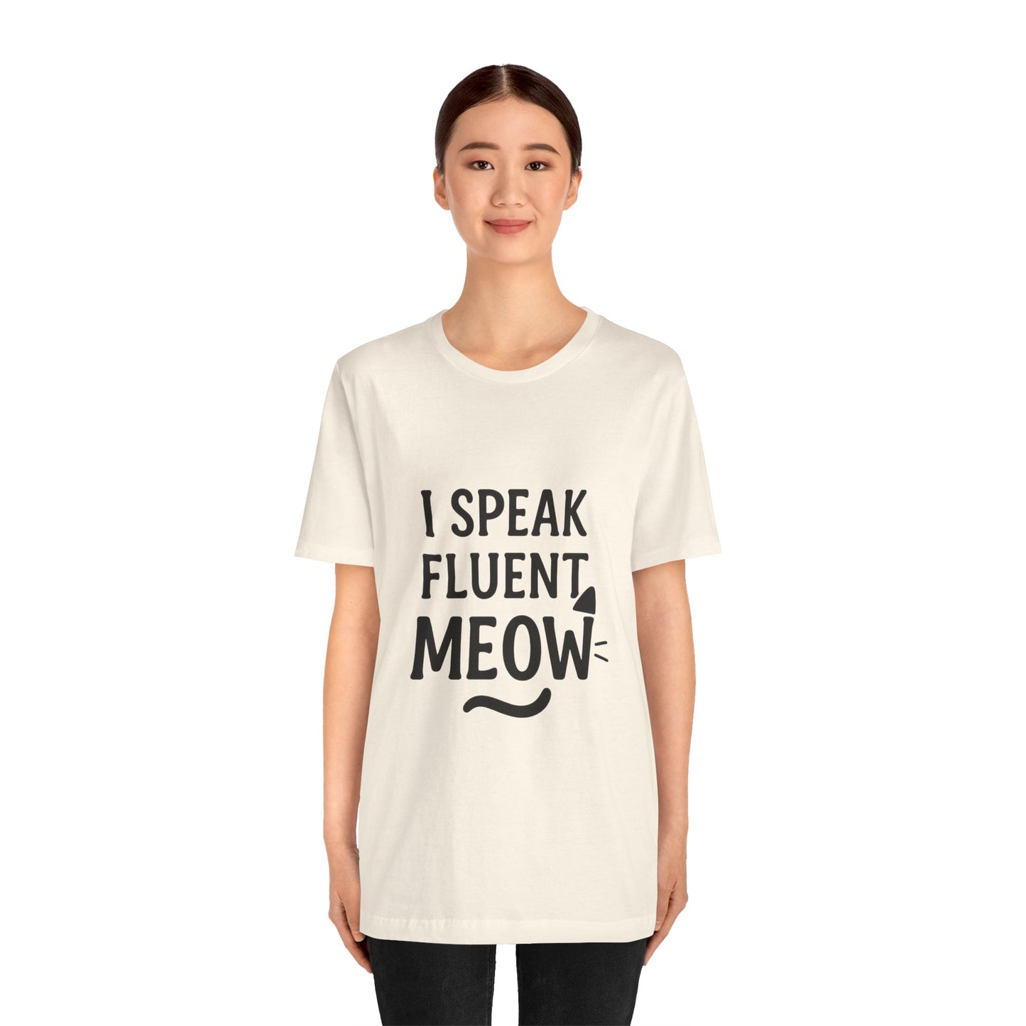 I Speak Fluent Meow Cat Lovers Unisex Jersey Short Sleeve Tee T-shirt