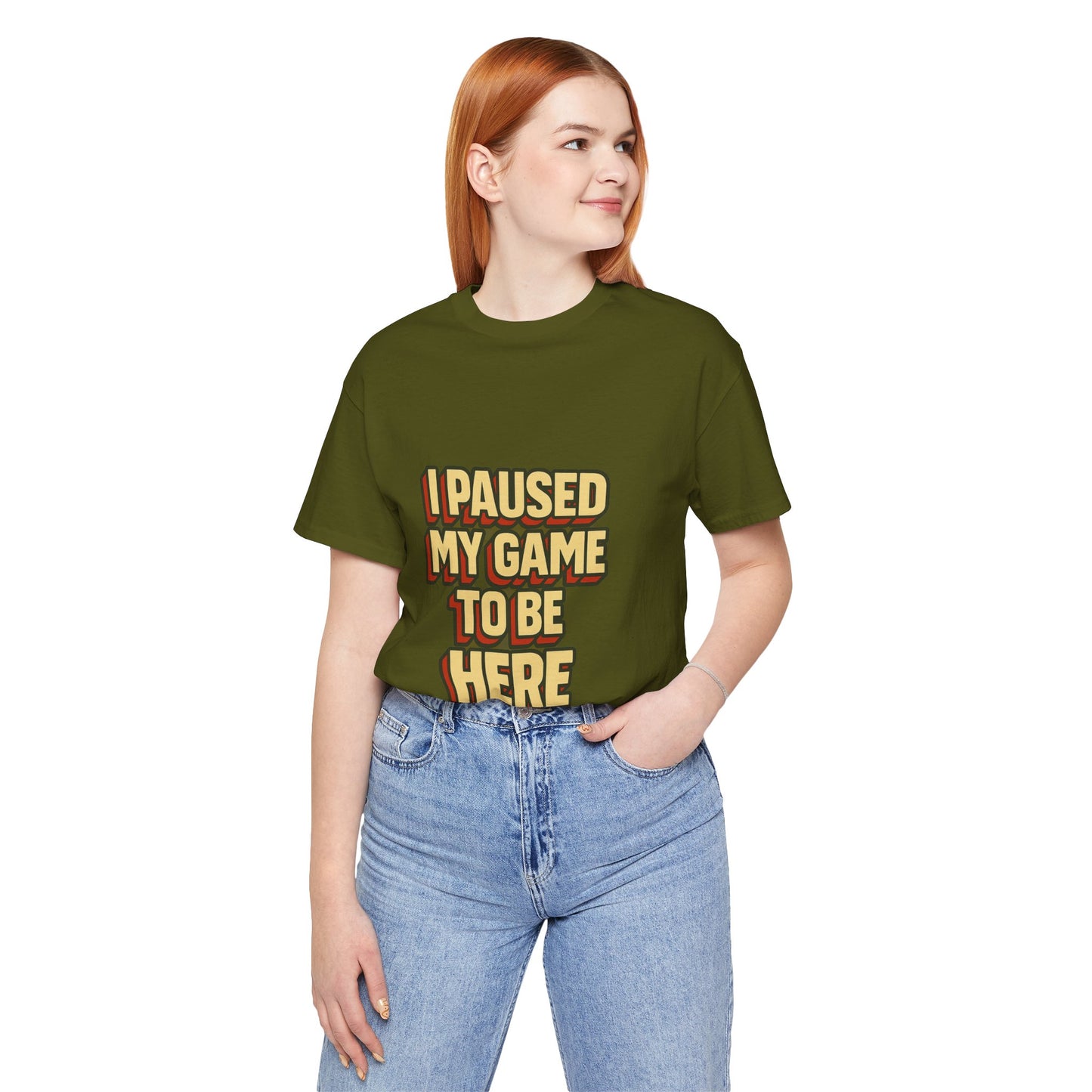 I Paused My Game To Be Here Unisex Jersey Short Sleeve Tee T-shirt