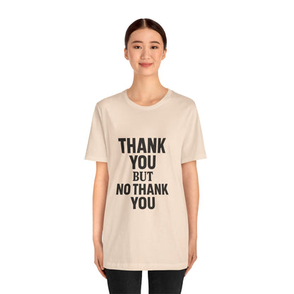 Thank You But No Thank You In Black Unisex Jersey Short Sleeve Tee T-shirt
