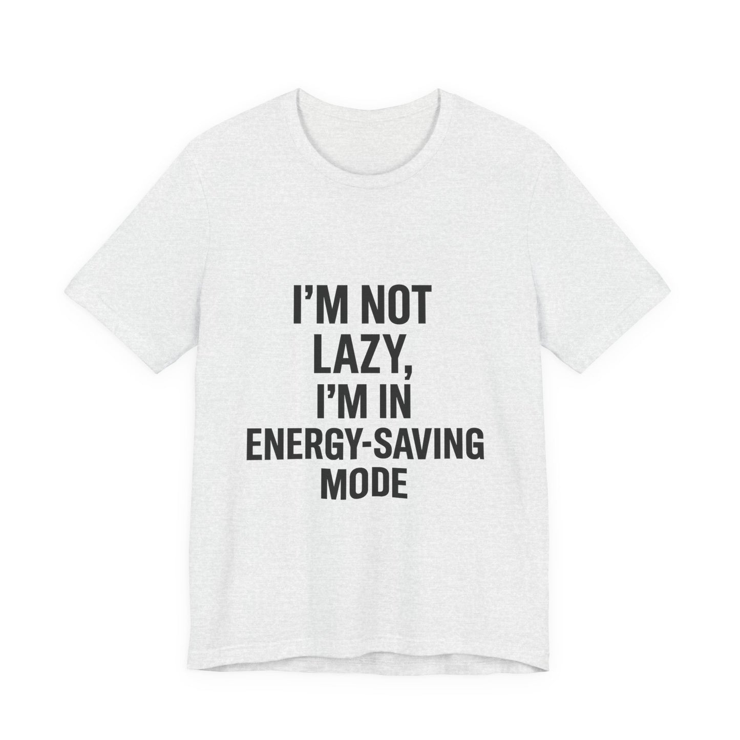 I'm Not Lazy Unisex Jersey Short Sleeve Tee T-shirt