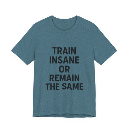 Train Insane Unisex Jersey Short Sleeve Tee T-shirt