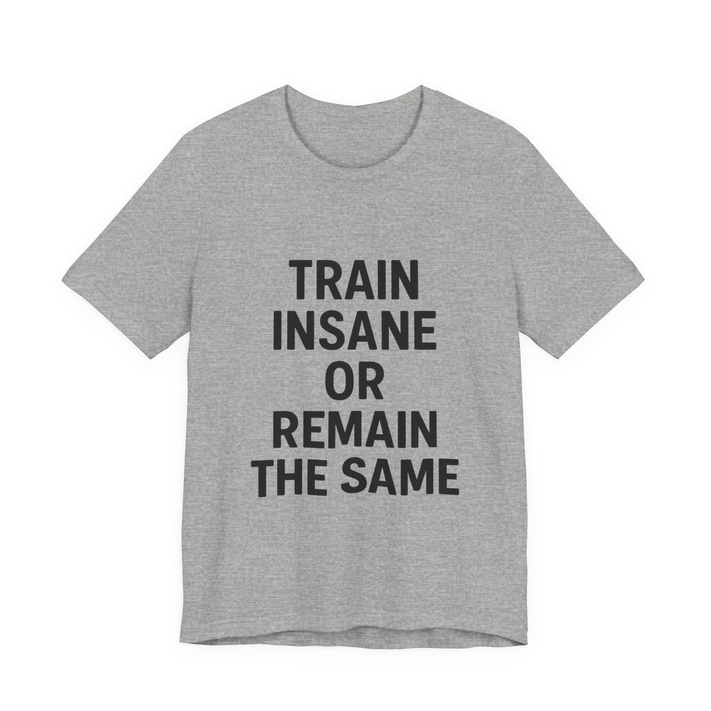 Train Insane Unisex Jersey Short Sleeve Tee T-shirt