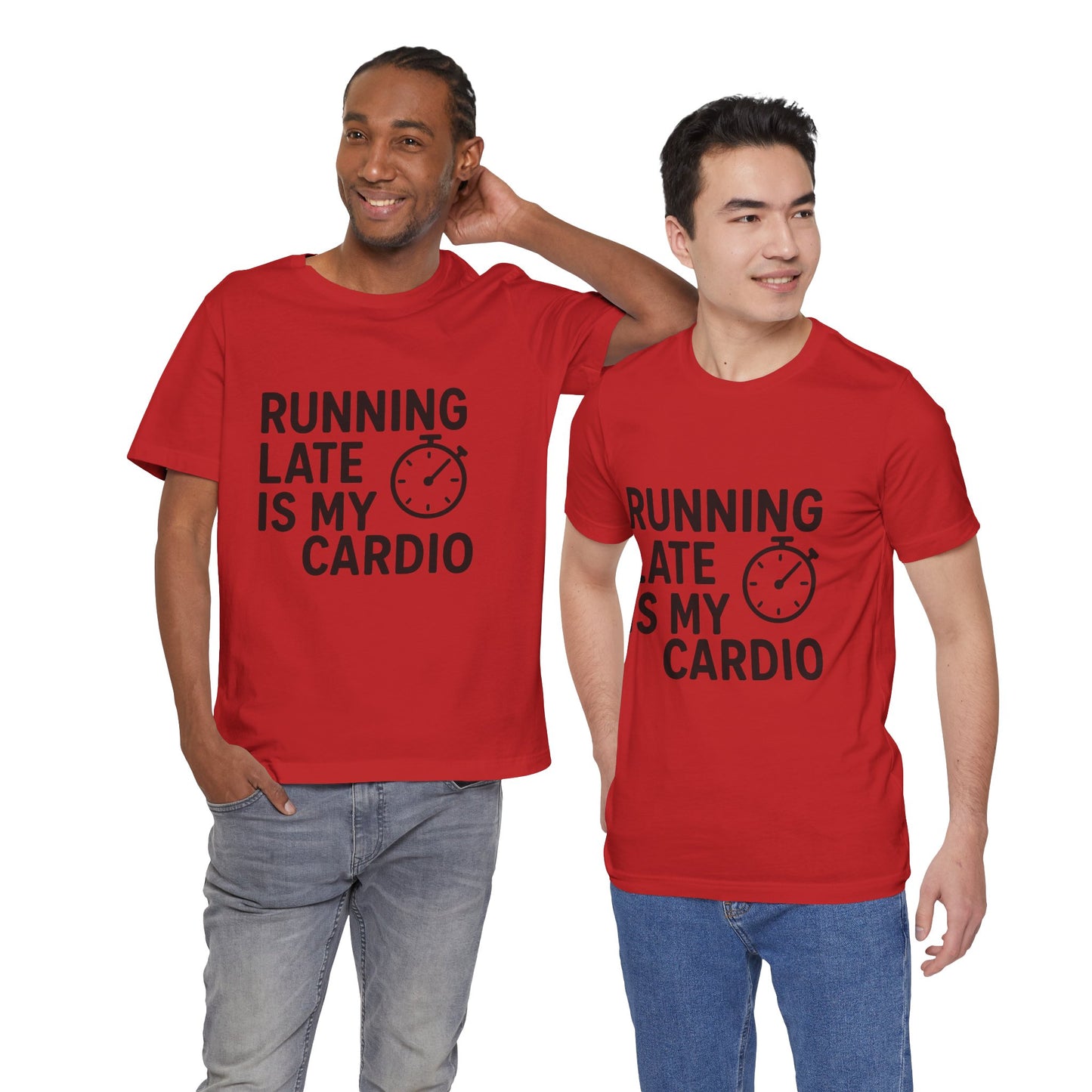 Running Late Is My Cardio Unisex Jersey Short Sleeve Tee T-shirt