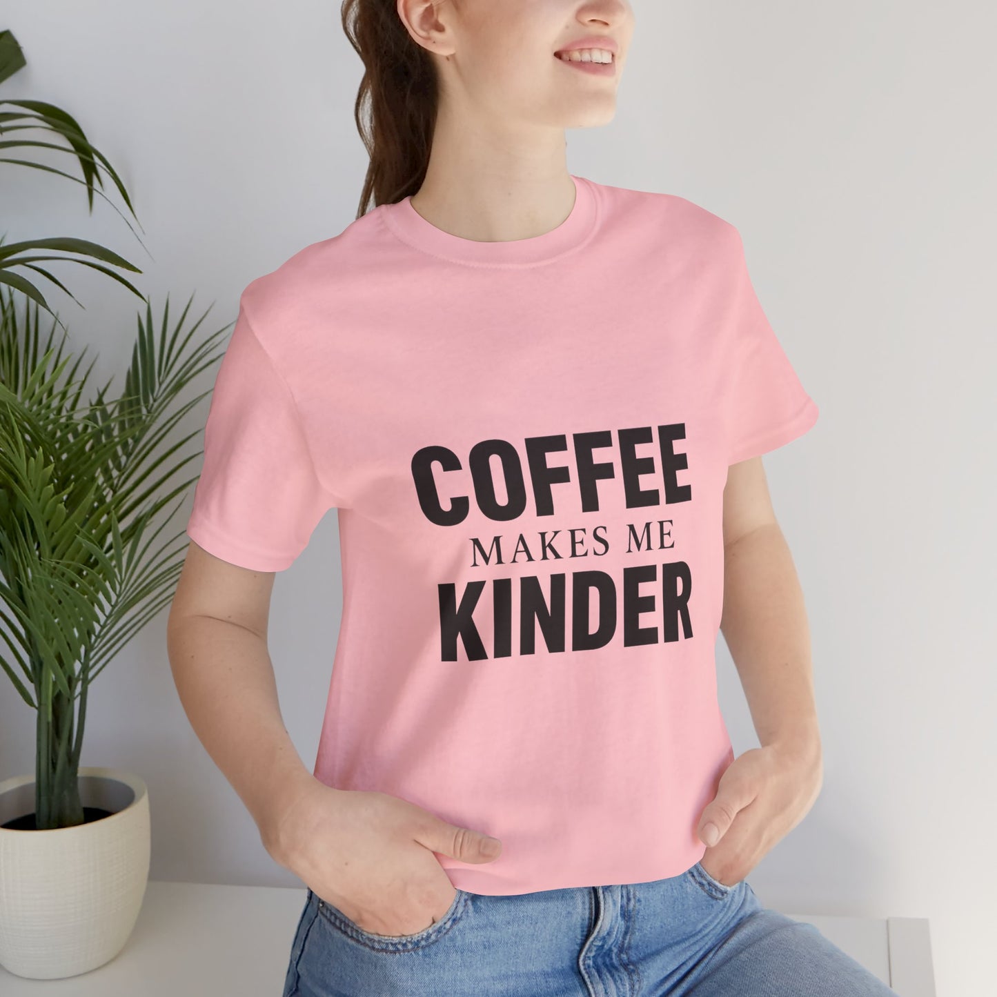 Coffee Makes Me Kinder Unisex Jersey Short Sleeve Tee T-shirt