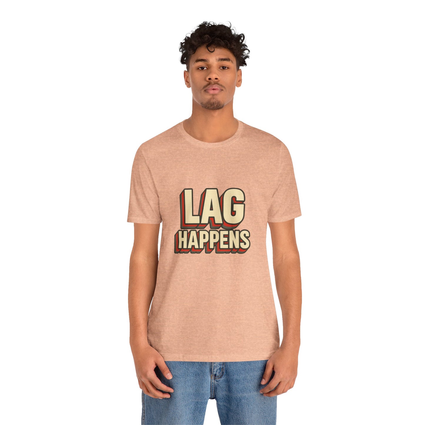 Lag Happens Gamers Humor Unisex Jersey Short Sleeve Tee T-shirt