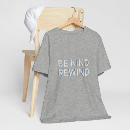 Be Kind Rewind Unisex Jersey Short Sleeve Tee T-shirt