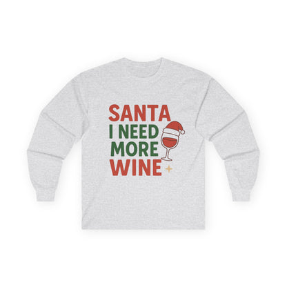 Santa I Need More Wine Christmas Unisex Ultra Cotton Long Sleeve Tee T-shirt