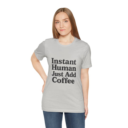 Just Add Coffee Unisex Jersey Short Sleeve Tee T-shirt