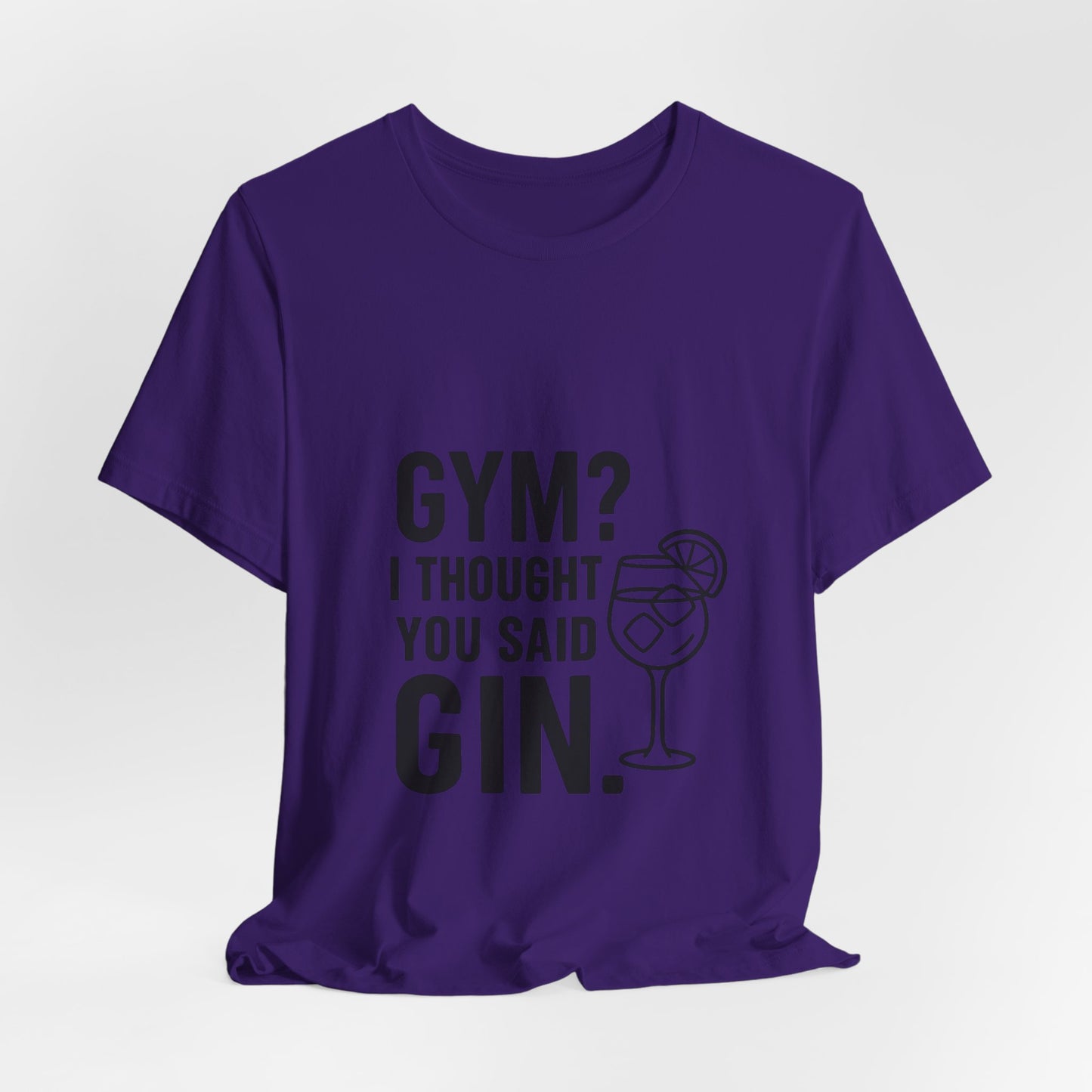 I Thought You Said Gin Unisex Jersey Short Sleeve Tee T-shirt
