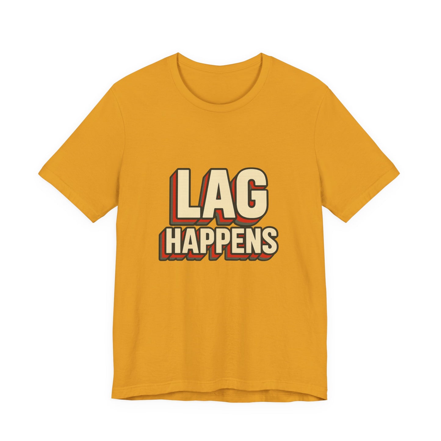 Lag Happens Gamers Humor Unisex Jersey Short Sleeve Tee T-shirt