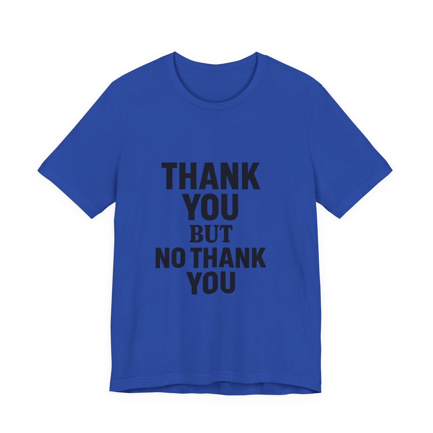 Thank You But No Thank You In Black Unisex Jersey Short Sleeve Tee T-shirt