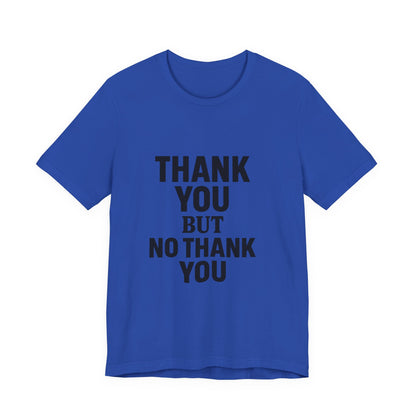 Thank You But No Thank You In Black Unisex Jersey Short Sleeve Tee T-shirt