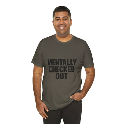 Mentally Checked Out Introvert Humor Unisex Jersey Short Sleeve Tee T-shirt