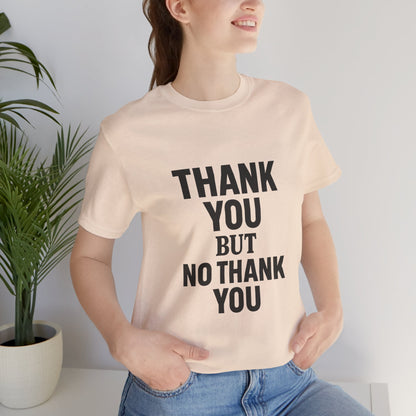 Thank You But No Thank You In Black Unisex Jersey Short Sleeve Tee T-shirt