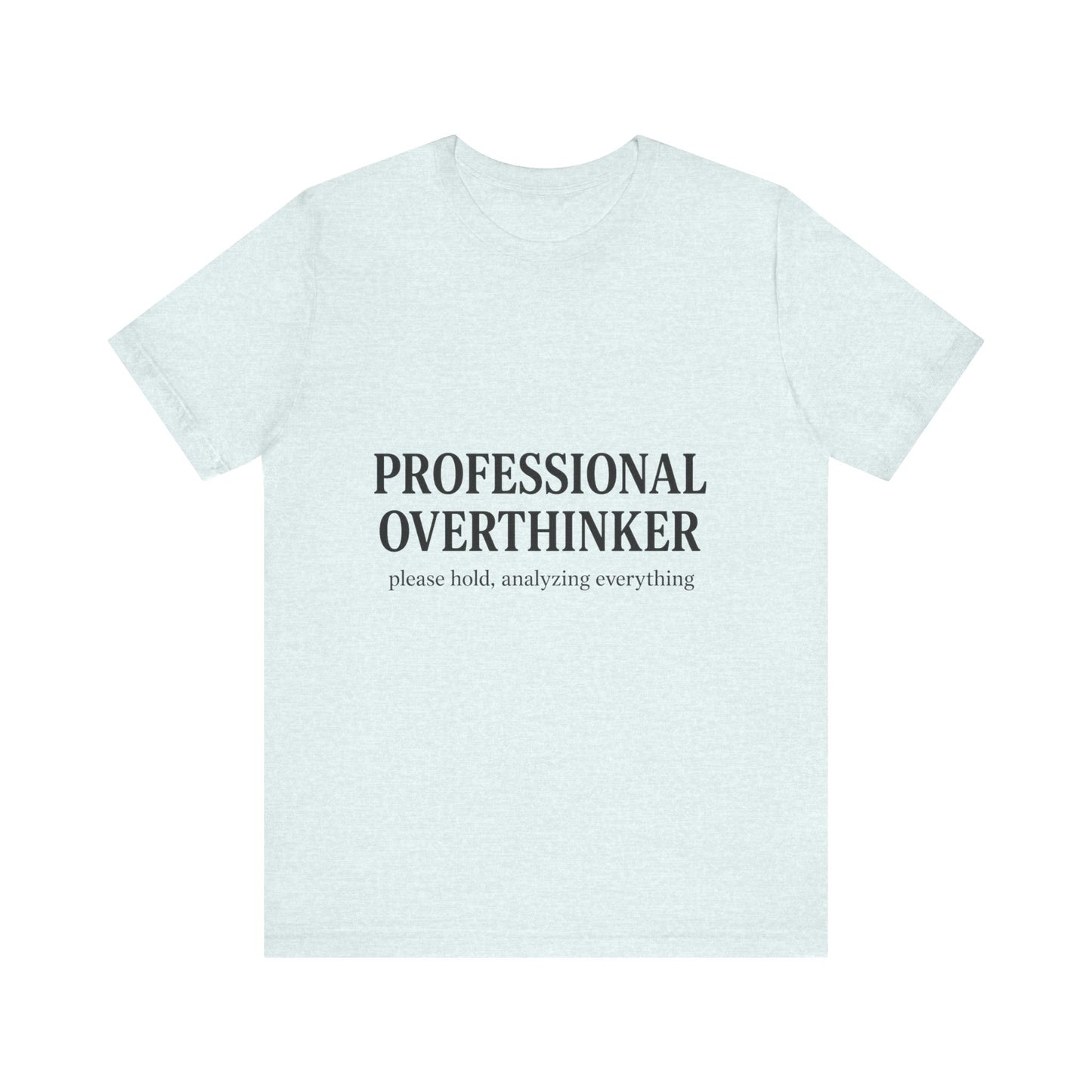 Professional Overthinker Unisex Jersey Short Sleeve Tee T-shirt