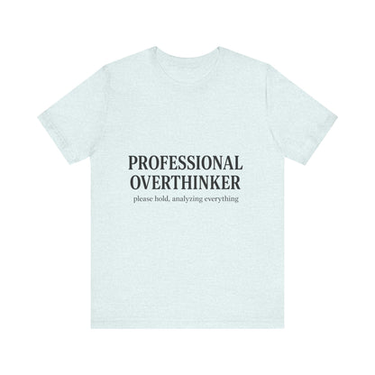 Professional Overthinker Unisex Jersey Short Sleeve Tee T-shirt