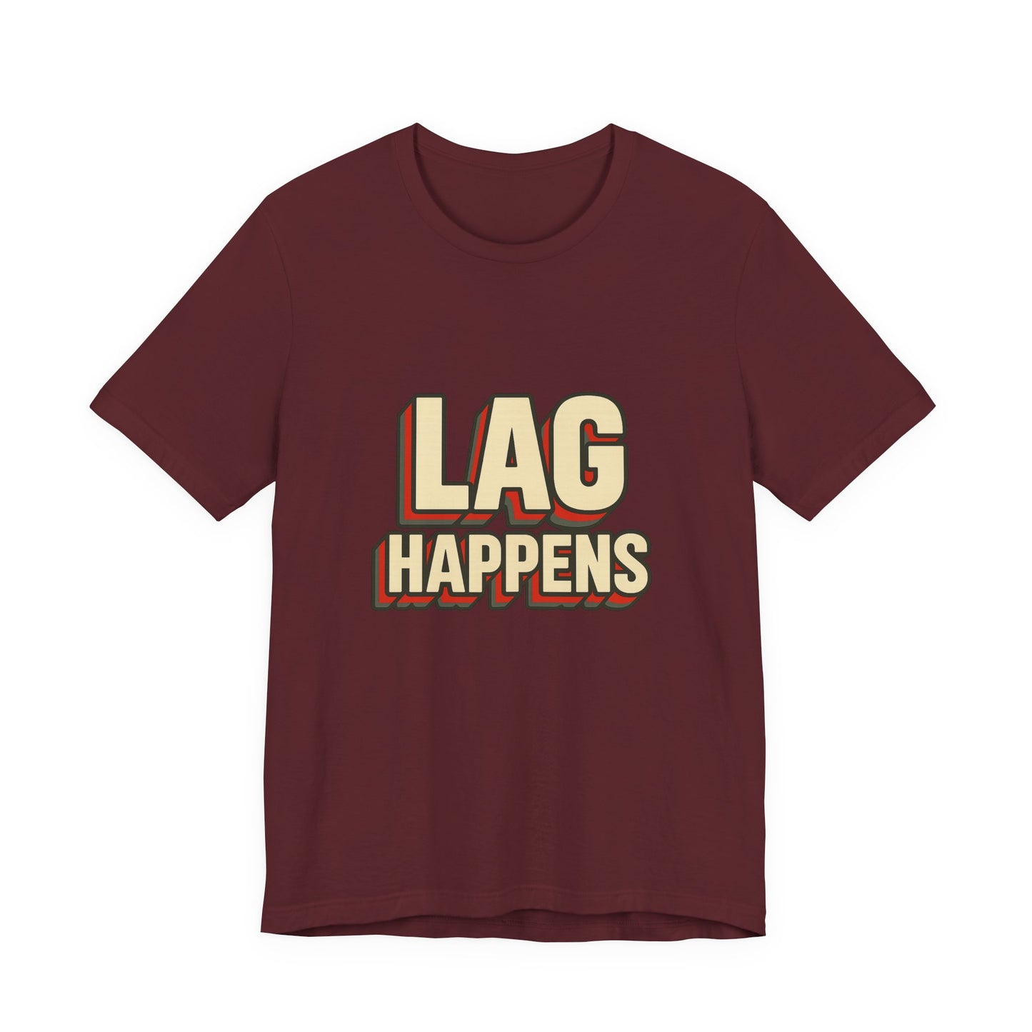 Lag Happens Gamers Humor Unisex Jersey Short Sleeve Tee T-shirt