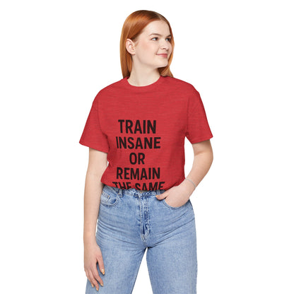 Train Insane Unisex Jersey Short Sleeve Tee T-shirt