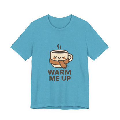 Warm Me Up Coffee Cup Unisex Jersey Short Sleeve Tee T-shirt